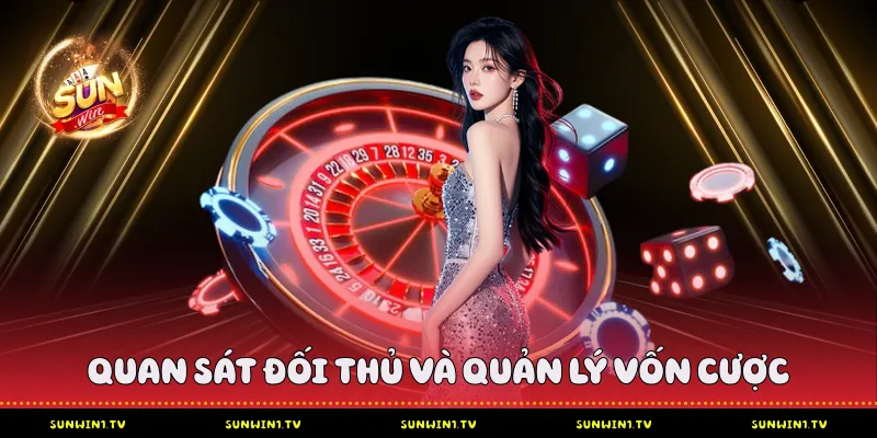 Quan sát đối thủ và quản lý vốn cược